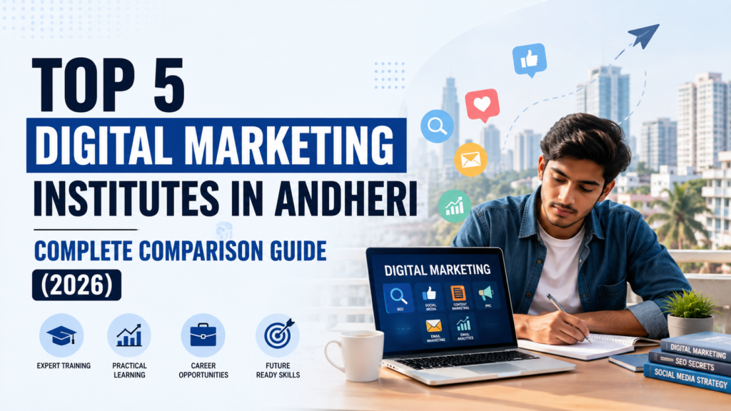Top 5 Digital Marketing Institutes in Andheri: Complete Comparison Guide (2026) 1cb1a463 63cc 45d4 82a7 0f728936f436