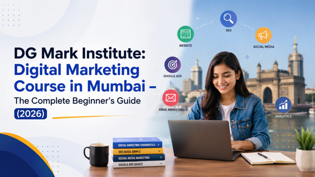 DG Mark Institute: Digital Marketing Course in Mumbai – The Complete Beginner's Guide (2026) chatgpt image aug 1, 2026, 02 25 02 pm